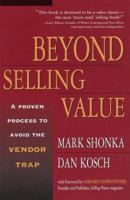 Beyond Selling Value: A Proven Process to Avoid the Vendor Trap 0793154707 Book Cover