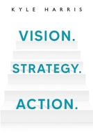 Vision. Strategy. Action. 1800749554 Book Cover