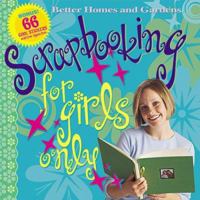Scrapbooking for Girls Only (Better Homes & Gardens) 0696218399 Book Cover