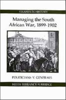 Managing the South African War, 1899-1902: Politicians v Generals (Royal Historical Society Studies in History New Series) B0000CNJNY Book Cover