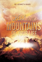 Speak to the Mountains of Your Life B096TJDGG2 Book Cover