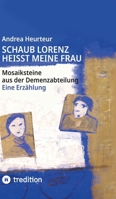 Schaub Lorenz heisst meine Frau: Mosaiksteine aus der Demenzabteilung (German Edition) 3384859235 Book Cover