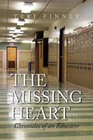 The Missing Heart: Chronicles of an Educator 1436379148 Book Cover