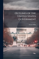 Outlines of the United States Government 1374501948 Book Cover