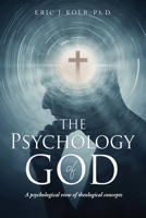 The Psychology of God: A psychological view of theological concepts 1662807643 Book Cover
