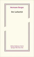 Der Lachartist: Aus Dem Nachlass Herausgegeben Von Magnus Wieland Und Simon Zumsteg 3990432877 Book Cover