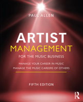 Artist Management for the Music Business: Manage Your Career in Music Manage the Music Careers of Others 1032014784 Book Cover