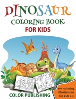 Dinosaur coloring book for Kids: 40+ Coloring illustrations for Boys & Girls, Ages 2-8 1712847864 Book Cover