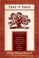 Tree of Hate: Propaganda and Prejudices Affecting United States Relations With the Hispanic World. 0465087507 Book Cover
