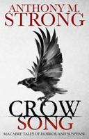 Crow Song: Macabre Tales of Horror and Suspense 1942207131 Book Cover