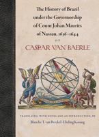 The History of Brazil under the Governorship of Count Johan Maurits of Nassau, 1636–1644 081303664X Book Cover