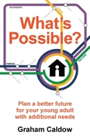 What's Possible?: Plan a better future for your young adult with additional needs 1781338078 Book Cover