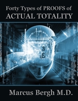 Forty Types of PROOFS of Actual Totality 1506912516 Book Cover