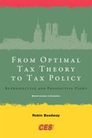From Optimal Tax Theory to Tax Policy: Retrospective and Prospective Views 0262017113 Book Cover