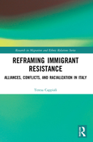 Reframing Immigrant Resistance: Alliances, Conflicts, and Racialization in Italy 1032200170 Book Cover