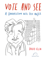 Vota Y Ver�s.: Reflexiones de Pepe Mujica 1946071196 Book Cover
