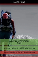 American Perimeter Trail Volume 1 West: A 14,000 Mile Journey B0G1MBX8ST Book Cover