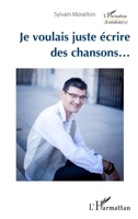 Je voulais juste écrire des chansons... (Antidotes) (French Edition) 2343205353 Book Cover