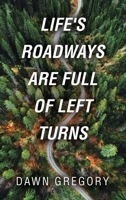 Life's Roadways Are Full of Left Turns 1664292659 Book Cover
