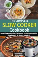 The Complete Slow Cooker Cookbook: Top 60 Slow cooker One Pot Recipes For Everyday cooking 197968782X Book Cover