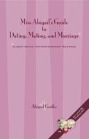 Miss Abigail's Guide to Dating, Mating, and Marriage 0615389066 Book Cover