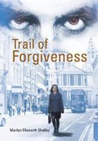 Trail of Forgiveness 1483620530 Book Cover