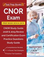 CNOR Exam Prep Book 2018 & 2019: CNOR Study Guide 2018 & 2019 Review and Certification Exam Practice Questions Study Guide 162845556X Book Cover