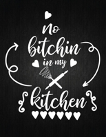 No Bitching i'm my kitchen: Recipe Notebook to Write In Favorite Recipes | Best Gift for your MOM | Cookbook For Writing Recipes | Recipes and Notes for Your Favorite for Women, Wife, Mom 8.5" x 11" 1695047109 Book Cover