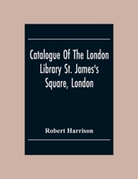 Catalogue of the London Library, St. James Square, London 1436799988 Book Cover