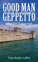 Good Man Geppetto: After the Orphanage 1977274757 Book Cover