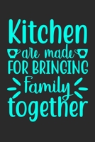 Kitchen Are Made For Bringing Family Together: 100 Pages 6'' x 9'' Lined Writing Paper Best Gift For Cooking Lover 169890309X Book Cover