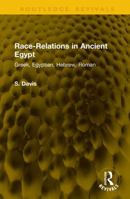 Race-Relations in Ancient Egypt: Greek, Egyptian, Hebrew, Roman (Routledge Revivals) 1041356277 Book Cover