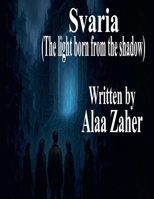 Svaria - The Light Born from the Shadow B0F449WPJ1 Book Cover