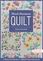 Floral Abundance Quilt: 9 Blocks Plus Borders, Bonus Pillow Instructions 1617456594 Book Cover