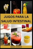 JUGOS PARA LA SALUD INTESTINAL (Spanish Edition) B0FH669M6X Book Cover