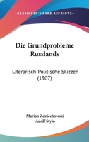Die Grundprobleme Russlands: Literarisch-Politische Skizzen (1907) 1144492068 Book Cover
