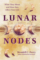 Lunar Nodes: What They Mean and How They Affect Your Life 0738770086 Book Cover