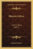 Blanche Gilroy: A Girl’s Story 1179963822 Book Cover