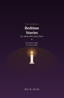 Bedtime Stories for Adults Who Need Them: Ten Gentle Stories for Anxious Minds B0H798CM45 Book Cover