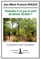 Mademba n'est pas un natif du terroir et alors ?: Un plaidoyer contre l'autochtonie B0716SNKSJ Book Cover