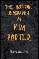 THE INSPIRING BIOGRAPHY OF KIM PORTER 6448096329 Book Cover