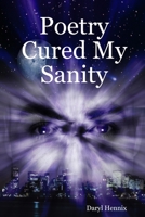 Poetry Cured My Sanity 0615158137 Book Cover