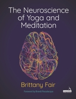 The Neuroscience of Yoga and Meditation 1913426432 Book Cover