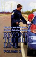 Beyond the Blue Line: Volume 2: Sixty-Four New Stories from the Other Side of Law Enforcement 1413782027 Book Cover