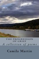 The Progression of Grief: A Collection of Poems 1540394077 Book Cover