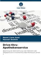 Drive-thru-Apothekenservice: Bewertung der Wahrnehmung unter Patienten oder Pflegepersonal im Krankenhaus Raja Perempuan Zainab II (German Edition) 6208766672 Book Cover