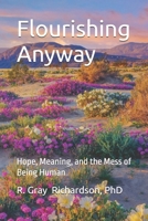Flourishing Anyway: Hope, Meaning, and the Mess of Being Human B0FFCDNMSW Book Cover