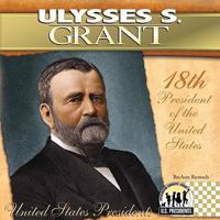 Ulysses S. Grant (The United States Presidents) 1680780956 Book Cover