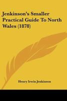 Jenkinson's Smaller Practical Guide To North Wales 1437106161 Book Cover