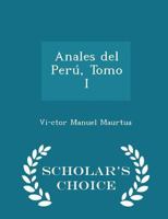 Anales del Per�, Tomo I 0469469811 Book Cover